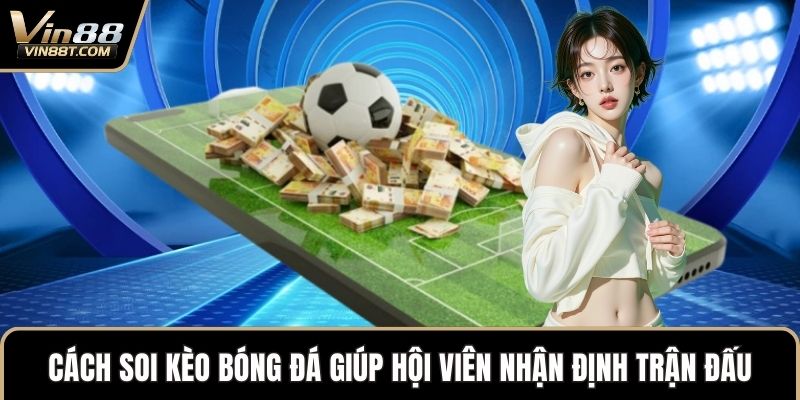 Cách Soi Kèo Bóng Đá Chuẩn Xác Giúp Tăng Cơ Hội Thắng Lớn - Lorix Cách Soi Kèo Bóng Đá Chuẩn Xác Giúp Tăng Cơ Hội Thắng Lớn - Lorix