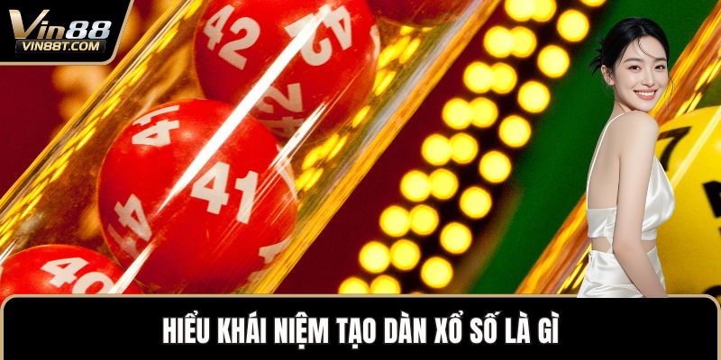 Tạo Dàn Xổ Số - Bí Quyết Vàng Cho Thành Viên Của VIN88 - Lorix Tạo Dàn Xổ Số - Bí Quyết Vàng Cho Thành Viên Của VIN88 - Lorix