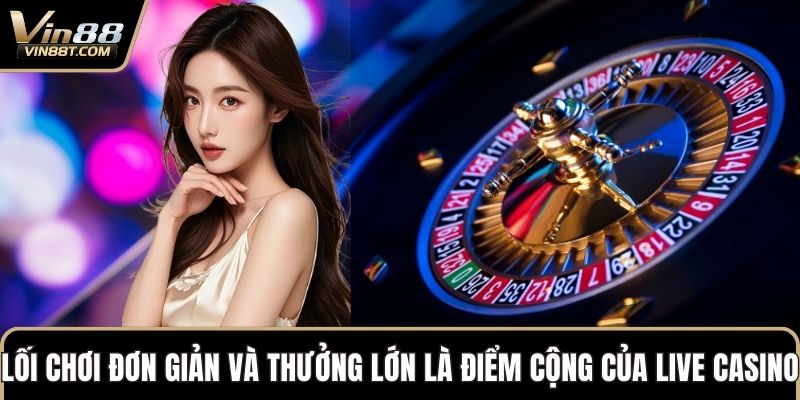 Live Casino VIN88: Cá Cược Thỏa Đam Mê, Rinh Lời Liền Tay - Lorix