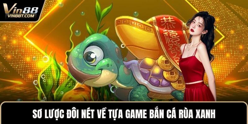 Bắn Cá Rùa Xanh: Bản Game Giải Trí Săn Thưởng Đỉnh Cao - Lorix Bắn Cá Rùa Xanh: Bản Game Giải Trí Săn Thưởng Đỉnh Cao - Lorix