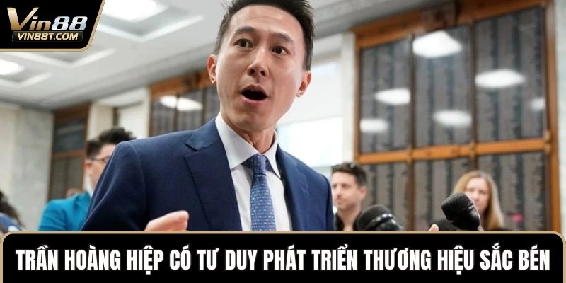 Trần Hoàng Hiệp – CEO VIN88 Kiến Tạo Thương Hiệu Dẫn Đầu - Lorix Trần Hoàng Hiệp – CEO VIN88 Kiến Tạo Thương Hiệu Dẫn Đầu - Lorix