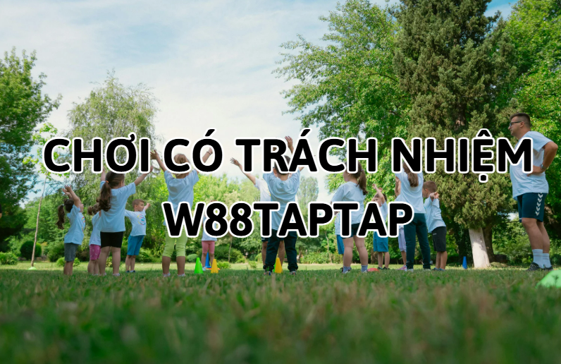 Tuyên Bố Chơi Có Trách Nhiệm - W88 - Lorix