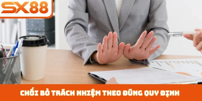 Miễn trừ trách nhiệm SX88 - Quy định bảo vệ đôi bên - Lorix