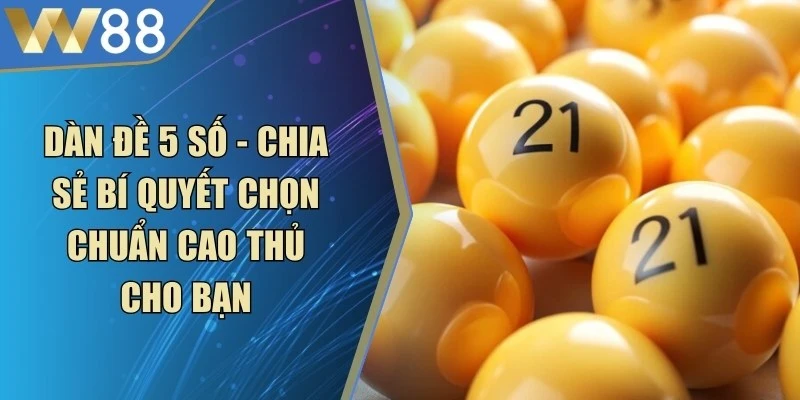 Dàn Đề 25 Số Chuẩn Cho Người Chơi Nào Muốn Thắng Lớn - Lorix