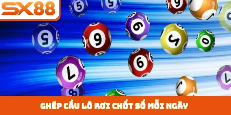 Dàn Đề Bất Tử - Chiến Thuật Tối Ưu Lợi Nhuận Tại SX88 - Lorix