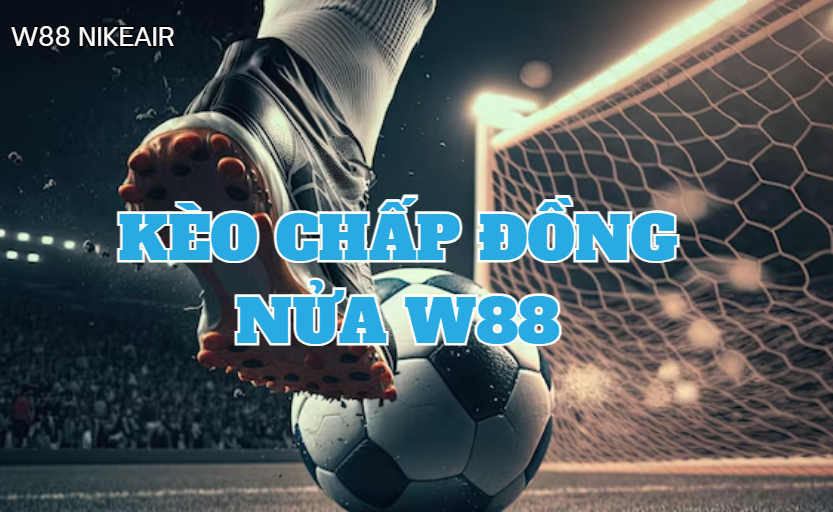 Kèo Chấp Đồng Nửa W88: Cách Soi Kèo 0.25 Tại Nhà Cái - Lorix Kèo Chấp Đồng Nửa W88: Cách Soi Kèo 0.25 Tại Nhà Cái - Lorix