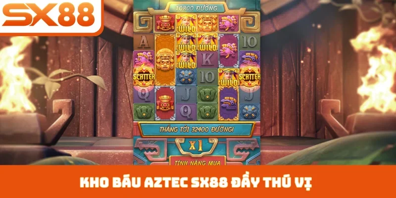 Kho Báu Aztec SX88 - Chinh Phục Thưởng Jackpot Khủng - Lorix