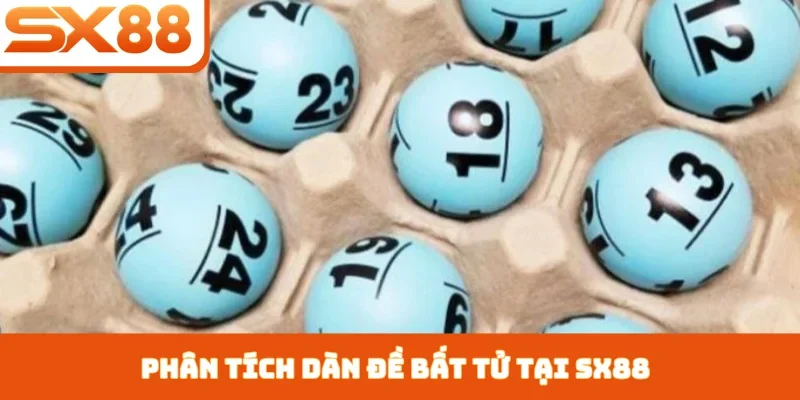 Dàn Đề Bất Tử - Chiến Thuật Tối Ưu Lợi Nhuận Tại SX88 - Lorix