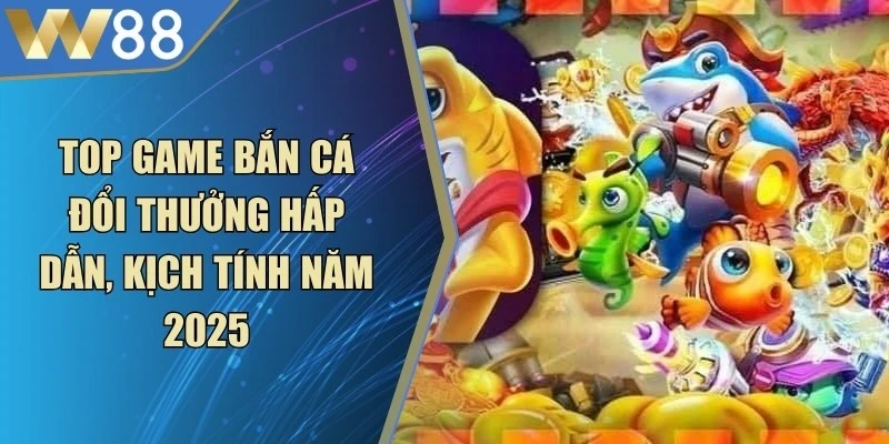 Cách Chơi Bắn Cá Hốt Trọn Kho Báu Sinh Vật Đại Dương - Lorix