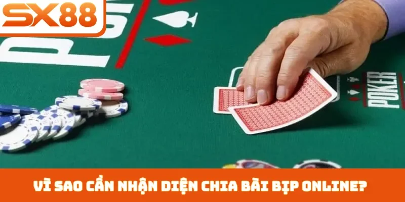 Chia Bài Bịp Online - 3 Dấu Hiệu Nên Tránh Xa Tại SX88 - Lorix