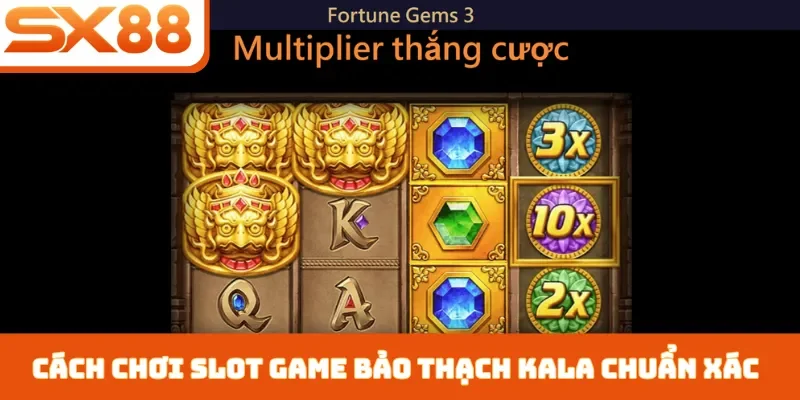 Slot Game Bảo Thạch Kala SX88 - Top 3 Mẹo Quay Hũ Cực Dễ - Lorix
