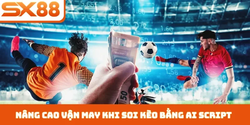 Soi Kèo Bằng AI Script - Cách Cài Đặt Cho Người Mới Bắt Đầu - Lorix
