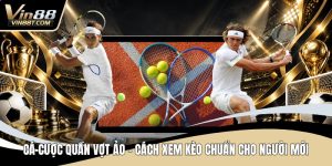 Thể Thao VIN88 – Những Bộ Môn Và Cược Hấp Dẫn Hàng Đầu - Lorix