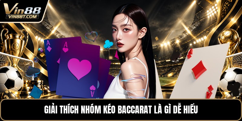 Nhóm Kéo Baccarat Là Gì? - Toàn Cảnh Cho Người Mới - Lorix Nhóm Kéo Baccarat Là Gì? - Toàn Cảnh Cho Người Mới - Lorix