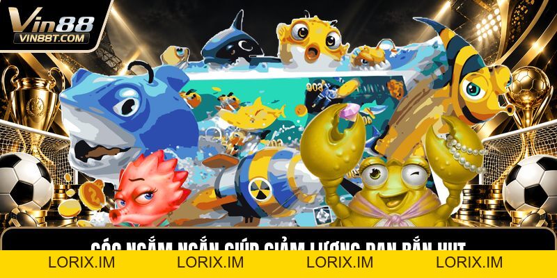 Bắn Cá Thần Tài - Cách Săn Thưởng Theo Từng Phòng Chơi - Lorix Bắn Cá Thần Tài - Cách Săn Thưởng Theo Từng Phòng Chơi - Lorix